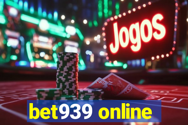 bet939 online